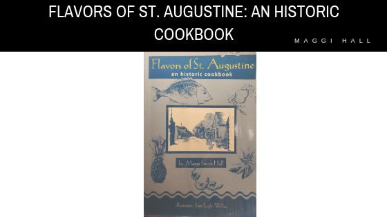 Flavors of St. Augustine: An Historic Cookbook