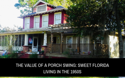 The Value of a Porch Swing: Sweet Florida Living in the 1950s